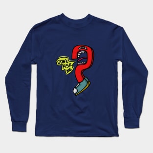 QUESTION MARK MONSTERS SAY "DON'T ASK ME" Long Sleeve T-Shirt